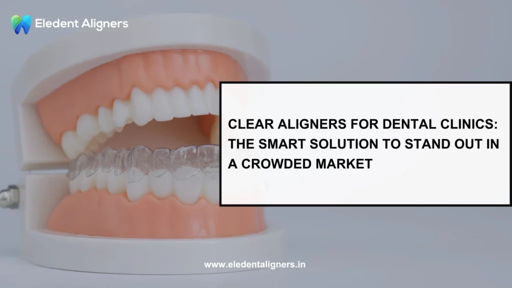 clear aligners for dental clinics